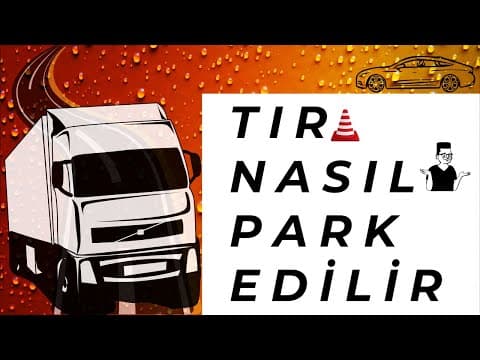 Tır Nasıl Park Edilir? Dorseli ve Dorsesiz Tır Parkı (CE Sınıfı)