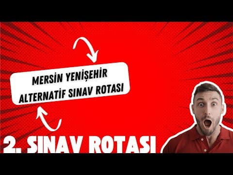 Alternatif Direksiyon Sınavı Rotası — Mersin Yenişehir